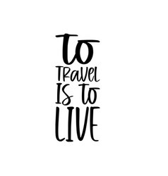 To Travel Is Live The Quote Letter