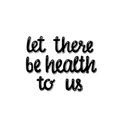 Let There Be Health To Us - Hand Written Sign