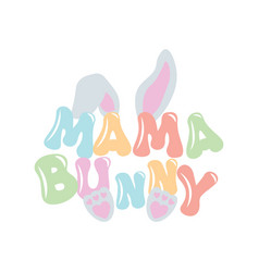 Cute Mama Bunny Design Positive Quote