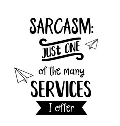 Funny Hand Drawn Quote About Sarcasm