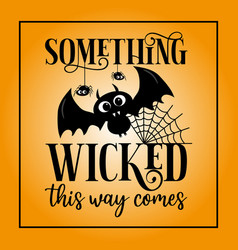 Something Wicked This Way Comes - Funny Halloween