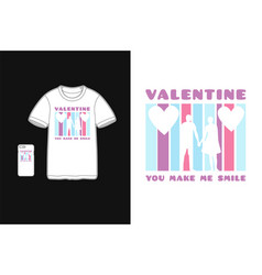 Valentine You Make Me Smilet-shirt Mockup Cute