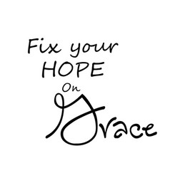 Fix Your Hope On Grace