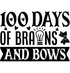 100 Days Of Brains And Bows