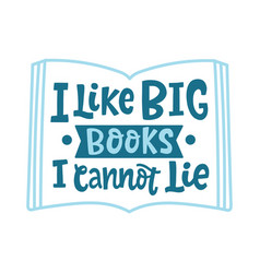 I Like Big Books Cannot Lie Quote