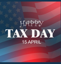 Tax Background Over Red Background Happy Day