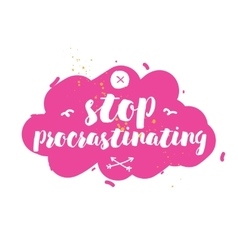 Stop Procrastinating Inspirational Quote Hand