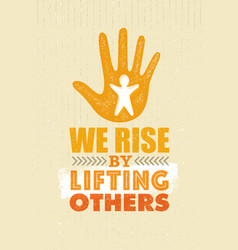 We Rise By Lifting Others Charity Non Profit