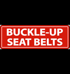 Buckle Up Seat Belts Label Sign On White