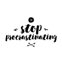 Stop Procrastinating Inspirational Quote Hand