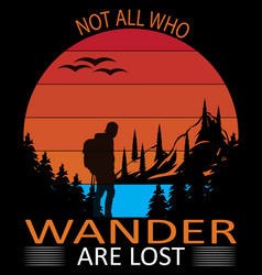 Not All Who Wander Are Lost