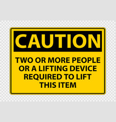 Two Or More People A Lifting Device Required