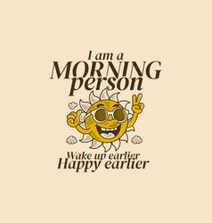 I Am Morning Person Mascot Character Design Of A