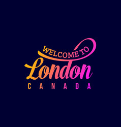 Welcome To London Canada Word Text Creative Font