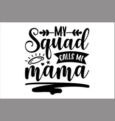 My Squad Calls Me Mama