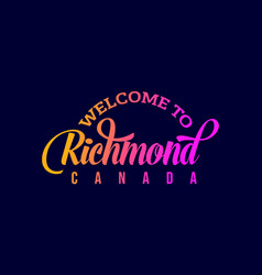 Welcome To Richmond Canada Word Text Creative