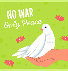 No War Only Peace Hand Holding White Dove