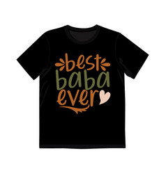 Best Baba Ever Typography T Shirt Dad Gift Idea