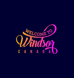 Welcome To Windsor Canada Word Text Creative Font