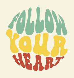 Follow Your Heart