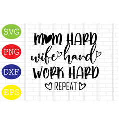 Mom Hard Wife Hard Work Hard Repeat 1