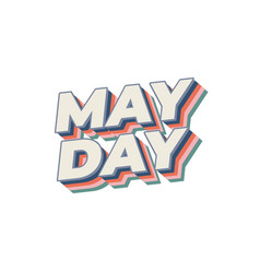 May Day Text Effect In 3d Style With Good Colors