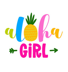 Aloha Girl - Funny Typography Quote With Pineapple