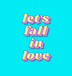 Lets Fall In Love Retro 3d Shadow Bold Typography