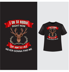 I Am So Hidden Right Now Funny Deer T Shirt