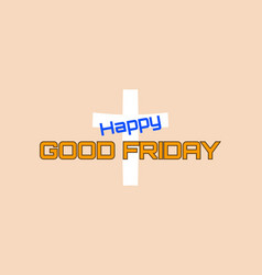 Happy Good Friday Typography On The Cross Symbol