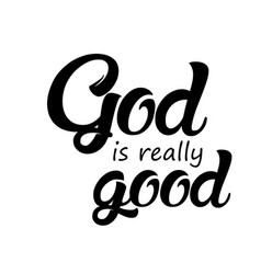 Christian Calligraphy - God Is Really Good