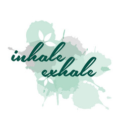 Inhale Exhale Typographic Quotes With Watercolor