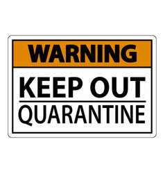 Warning Keep Out Quarantine Sign Isolated On