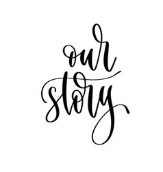 Our Story - Hand Lettering Inscription To Wedding