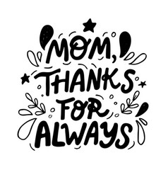 Hand Drawn Lettering Mom Thanks For Always