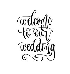 Welcome To Our Wedding - Hand Lettering