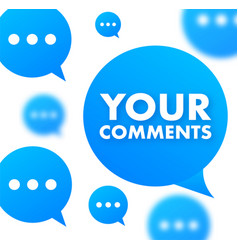 Your Comments Customer Feedback Concept We Want