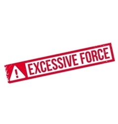 Excessive Force Rubber Stamp