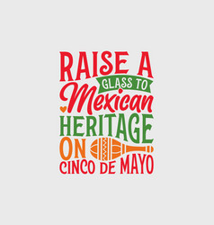 Raise A Glass To Mexican Heritage On Cinco De Mayo