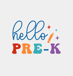 Hello Pre-k Back To School Quote Retro Typographic