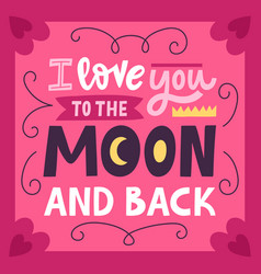 I Love You To Moon And Back Romantic