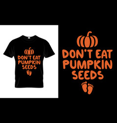 Dont Eat Pumpkin Seeds Funny Halloween