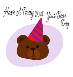 Have A Party With Your Bear Day Idea For Poster