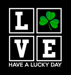 Love Have A Lucky Day Happy Patrick T-shirt