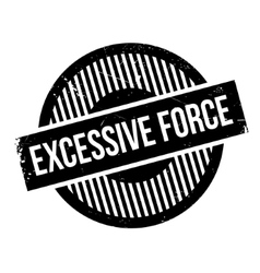 Excessive Force Rubber Stamp