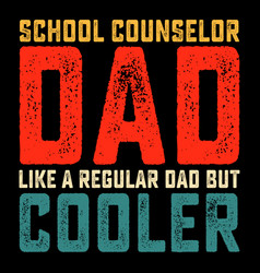 School Counselor Funny Fathers Day T-shirt Design