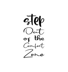 Step Out Of The Comfort Zone Black Letter Quote