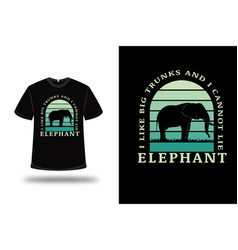 T-shirt I Like Big Trunks I Cannot Lie Elephant