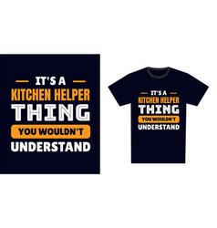 Kitchen Helper T Shirt Design Its A