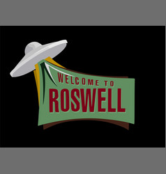 Welcome To Roswell On A Black Background